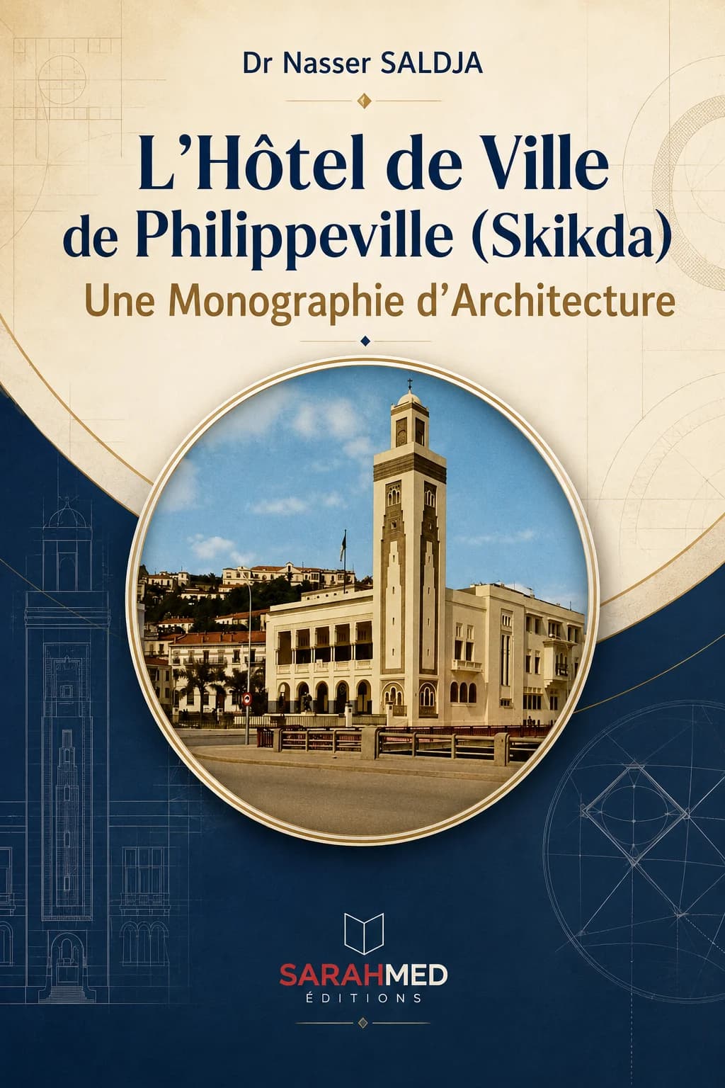 غلاف — L’Hôtel de Ville de Philippeville (Skikda) : Une Monographie d’Architecture