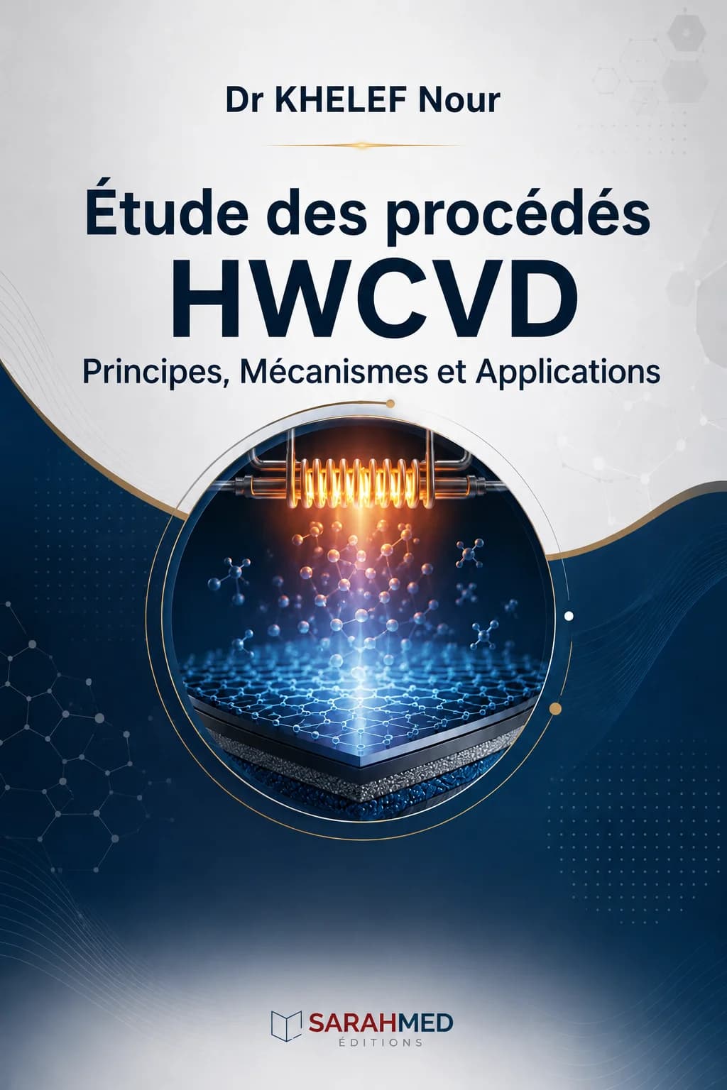 Étude des procédés HWCVD : Principes, Mécanismes et Applications